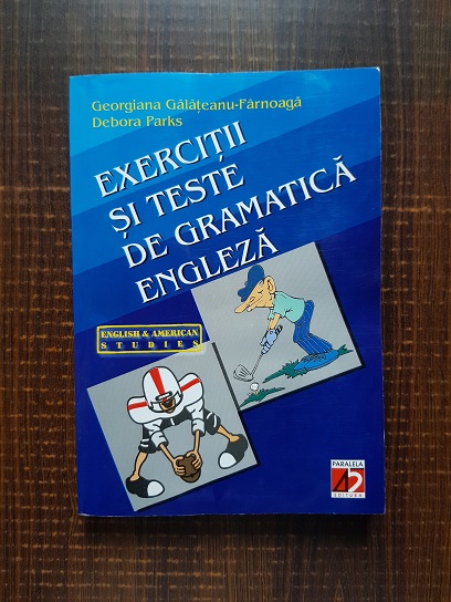 Georgiana Galateanu Farnoaga, Debora Parks - Exercitii si teste de gramatica engleza