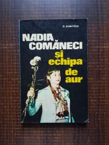 D. Dimitriu - Nadia Comaneci si echipa de aur