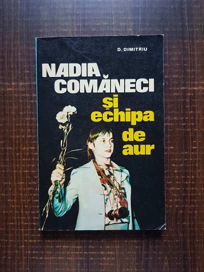 D. Dimitriu – Nadia Comaneci si echipa de aur