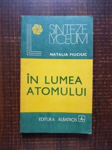 Natalia Fiuciuc - In lumea atomului