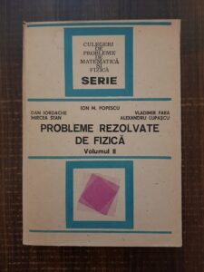 Ion M. Popescu - Probleme rezolvate de fizica. Volumul 2