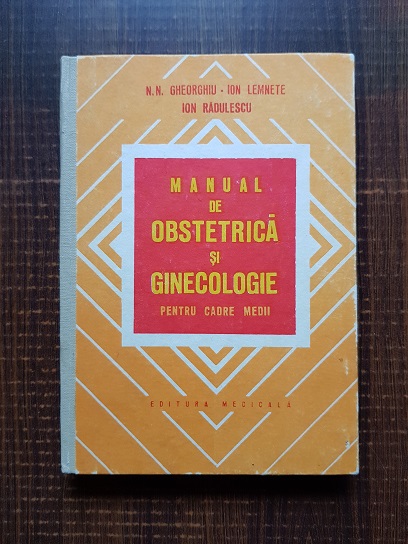 N. N. Gheorghiu - Manual de obstetrica si ginecologie pentru cadre medii