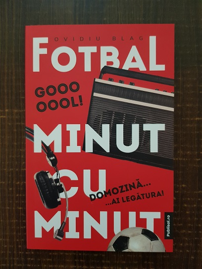 Ovidiu Blag – Fotbal minut cu minut