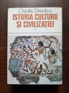 Ovidiu Drimba - Istoria culturii si civilizatiei. Volumul 1 (1984)