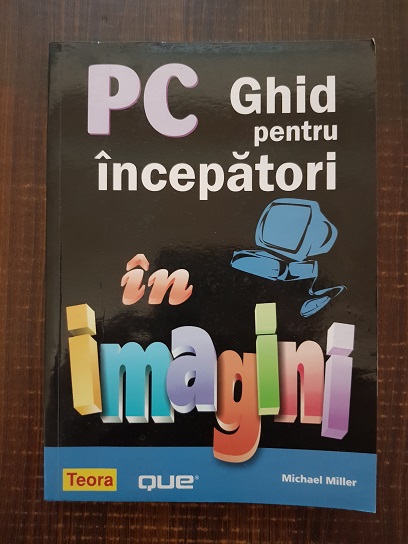 Michael Miller - PC Ghid pentru incepatori in imagini