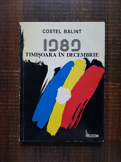 Costel Balint – 1989, Timisoara in decembrie