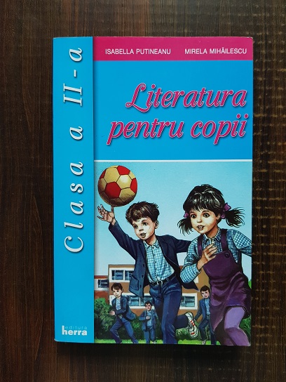 Isabella Putineanu, Mirela Mihailescu – Literatura pentru copii, clasa a II-a