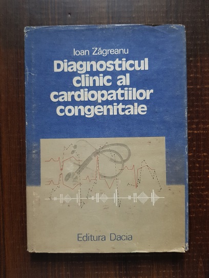 Ioan Zagreanu – Diagnosticul clinic al cardiopatiilor congenitale