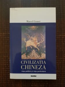 Marcel Granet - Civilizatia chineza. Viata publica si viata particulara
