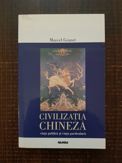 Marcel Granet – Civilizatia chineza. Viata publica si viata particulara