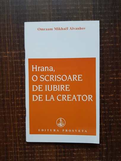 Omraam Mikhael Aivanhov - Hrana, o scrisoare de iubire de la creator