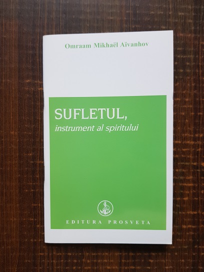 Omraam Mikhael Aivanhov - Sufletul, intrument al spiritului