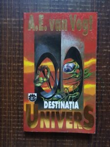 A. E. Van Vogt - Destinatia Univers