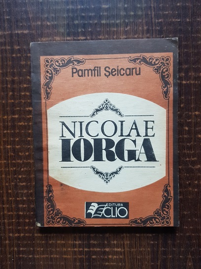 Pamfil Seicaru – Nicolae Iorga