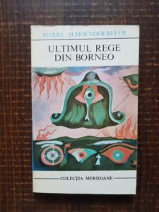 Pierre Schoendoerffer - Ultimul rege din Borneo