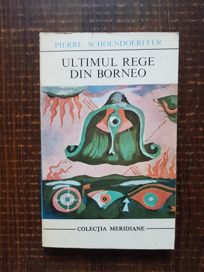 Pierre Schoendoerffer – Ultimul rege din Borneo