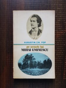 Augustin Z. N. Pop - Pe urmele lui Mihai Eminescu