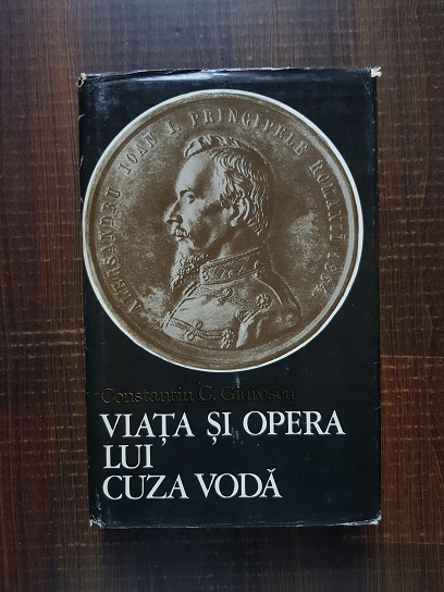 Constantin C. Giurescu – Viata si opera lui Cuza Voda