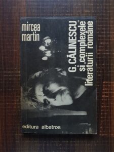 Mircea Martin - George Calinescu si complexele literaturii romane