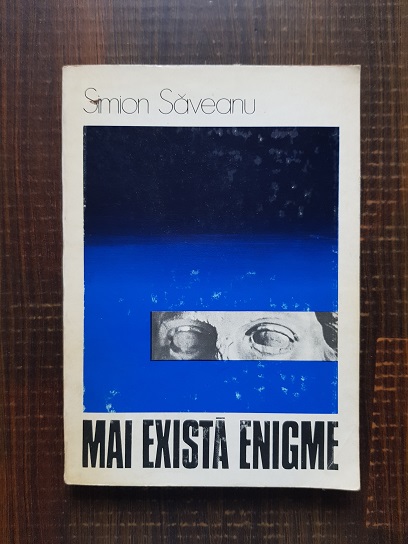 Simion Saveanu – Mai exista enigme