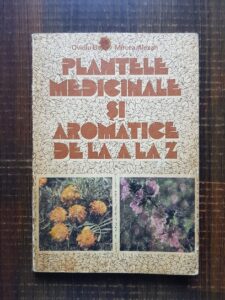 Ovidiu Bojor, Mircea Alexan - Plantele medicinale si aromatice de la A la Z