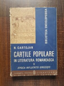 N. Cartojan - Cartile populare in literatura romaneasca. Epoca influentei grecesti volumul 2 (1938)