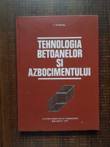 Ion Teoreanu - Tehnologia betoanelor si azbocimentului