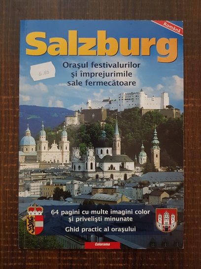 Bernhard Helminger – Salzburg. Orasul festivalurilor si imprejurimile sale fermecatoare