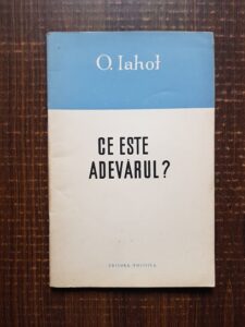 O. Iahot - Ce este adevarul?