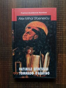 Alex Mihai Stoenescu - Patimile sfantului Tommaso d Aquino