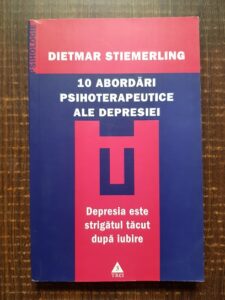 Dietmar Stiemerling - 10 abordari psihoterapeutice ale depresiei