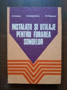 Viorel Cristea, Iulian Gradisteanu - Instalatii si utilaje pentru forarea sondelor