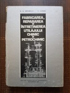 Niculae Napoleon Antonescu, Vlad Ulmanu - Fabricarea, repararea si intretinerea utilajului chimic si petrochimic pentru subingineri