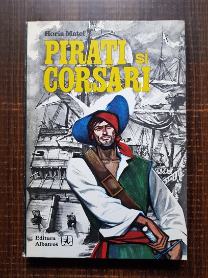 Horia Matei - Pirati si corsari
