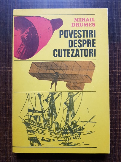 Mihail Drumes – Povestiri despre cutezatori