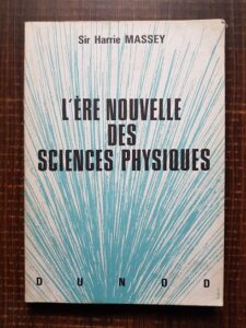 Harrie Massey - L'ere nouvelle des sciences physiques (1964)
