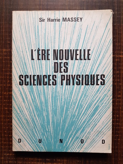 Harrie Massey – L’ere nouvelle des sciences physiques (1964)