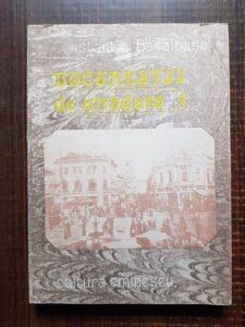 Constantin Bacalbasa - Bucurestii de altadata 1871-1877 Volumul 1