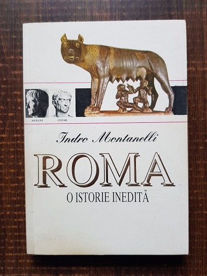 Indro Montanelli - Roma. O istorie inedita