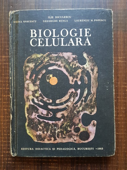 Ilie Diculescu, Doina Onicescu, Gheorghe Benga - Biologie celulara