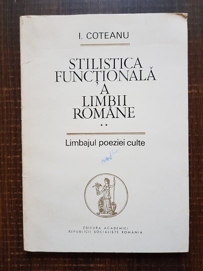 Ion Coteanu – Stilistica functionala a limbii romane. Limbajul poeziei culte