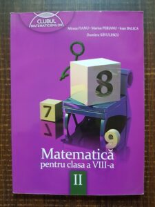 Mircea Fianu, Marius Perianu, Ioan Balica, Dumitru Savulescu - Matematica pentru clasa a VIII-a. Partea II (2013)