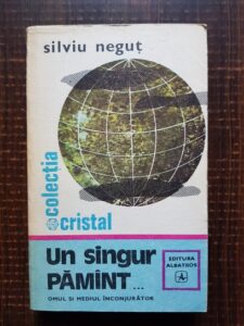 Silviu Negut - Un singur pamant. Omul si mediul inconjurator