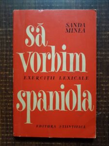 Sanda Minea - Sa vorbim spaniola. Exercitii lexicale