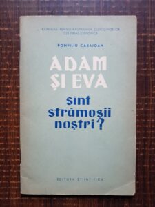 Pompiliu Caraioan - Adam si Eva sunt stramosii nostri?
