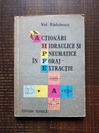 Valentin Radulescu – Actionari hidraulice si pneumatice in foraj – extractie