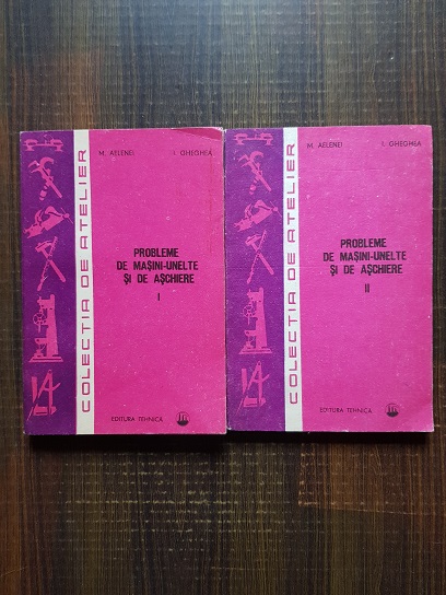 M. Aelenei, I. Gheghea – Probleme de masini-unelte si de aschiere 2 volume