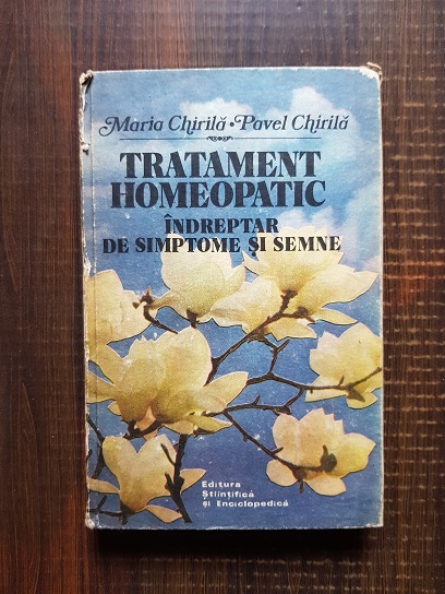 Maria Chirila – Tratament homeopatic. Indreptar de simptome si semne