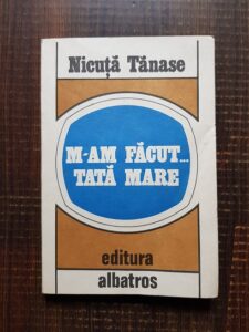 Nicuta Tanase - M-am facut tata mare