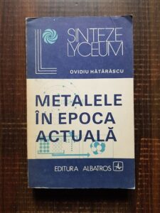 Ovidiu Hatarascu - Metalele in epoca actuala
